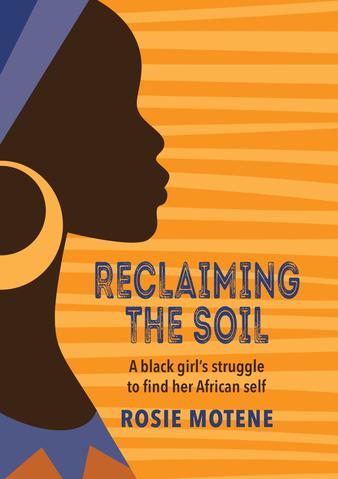 Books we love by African authors Reclaiming the soil by Rosie Motene